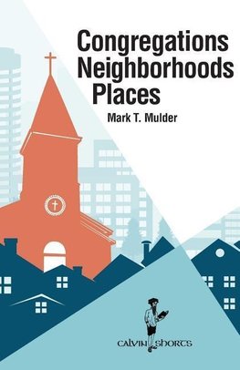 Congregations, Neighborhoods, Places