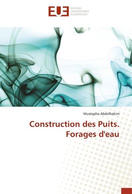 Construction des Puits. Forages d'eau