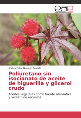 Poliuretano sin isocianato de aceite de higuerilla y glicerol crudo