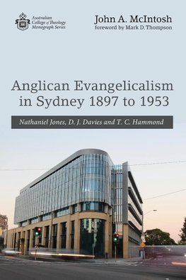 Anglican Evangelicalism in Sydney 1897 to 1953