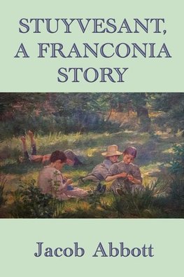 Stuyvesant,  A Franconia Story