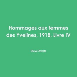 Awhtz, S: Hommages Aux Femmes Des Yvelines, 1918, Livre IV