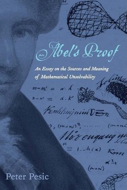 Pesic, P: Abel&#8242;s Proof - An Essay on the Sources and M