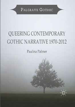 Queering Contemporary Gothic Narrative 1970-2012