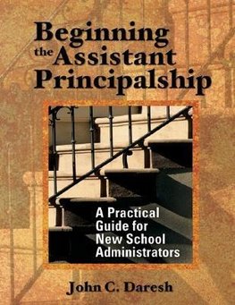 Daresh, J: Beginning the Assistant Principalship