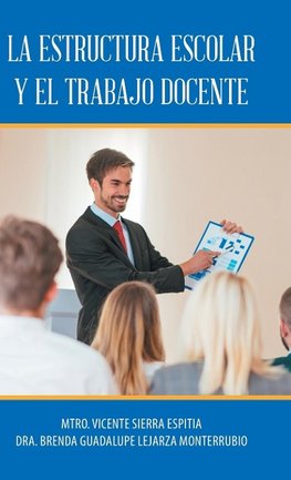 La Estructura Escolar Y El Trabajo Docente