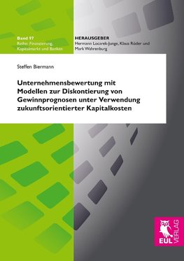 Unternehmensbewertung mit Modellen zur Diskontierung von Gewinnprognosen unter Verwendung zukunftsorientierter Kapitalkosten