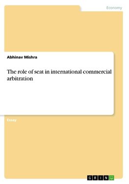 The role of seat in international commercial arbitration