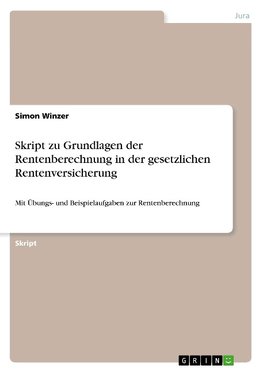 Skript zu Grundlagen der Rentenberechnung in der gesetzlichen Rentenversicherung