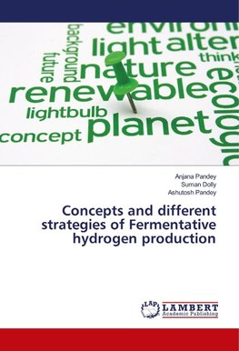 Concepts and different strategies of Fermentative hydrogen production