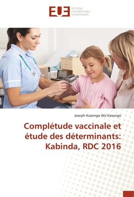 Complétude vaccinale et étude des déterminants: Kabinda, RDC 2016