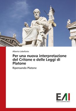 Per una nuova interpretazione del Critone e delle Leggi di Platone