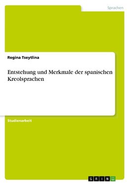 Entstehung und Merkmale der spanischen Kreolsprachen