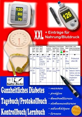 Ganzheitliches Diabetes Tagebuch/Protokollbuch/Kontrollbuch/Lernbuch XXL messen - prüfen - kontrollieren - dokumentieren - abschätzen - zusätzlich für Einträge von Nahrung/Blutdruck