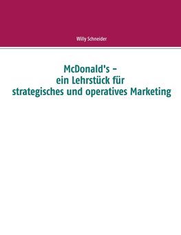 McDonald's - ein Lehrstück für strategisches und operatives Marketing