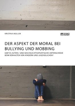 Der Aspekt der Moral bei Bullying und Mobbing