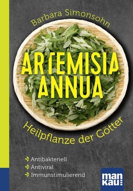 Artemisia annua - Heilpflanze der Götter. Kompakt-Ratgeber