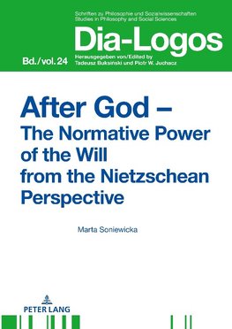 After God - The Normative Power of the Will from the Nietzschean Perspective