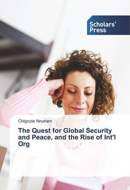 The Quest for Global Security and Peace, and the Rise of Int'l Org