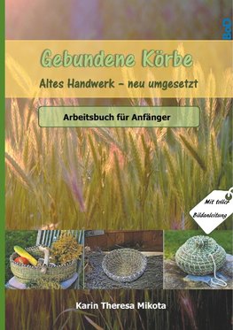 Gebundene Körbe - Altes Handwerk neu umgesetzt