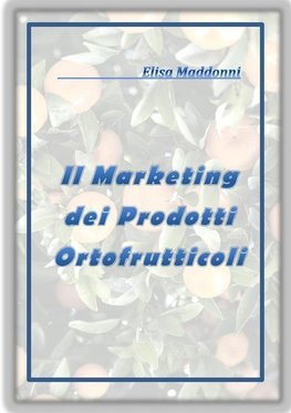 Maddonni, E: Marketing Dei Prodotti Ortofrutticoli