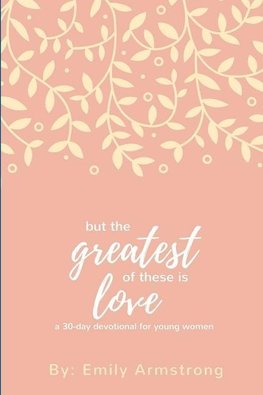 But the Greatest of these is Love