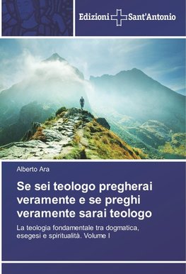 Se sei teologo pregherai veramente e se preghi veramente sarai teologo