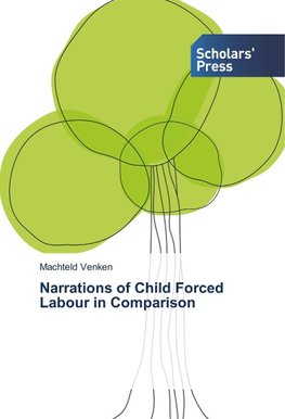 Narrations of Child Forced Labour in Comparison