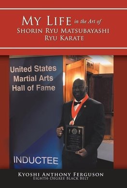 My Life in the Art of Shorin Ryu Matsubayashi Ryu Karate