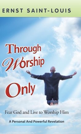 Through Worship Only