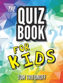 The Quiz Book For Kids