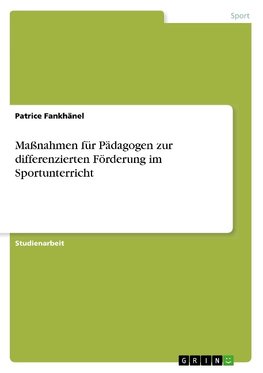 Maßnahmen für Pädagogen zur differenzierten Förderung im Sportunterricht