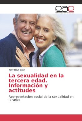 La sexualidad en la tercera edad. Información y actitudes