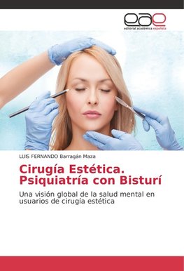 Cirugía Estética. Psiquiatría con Bisturí