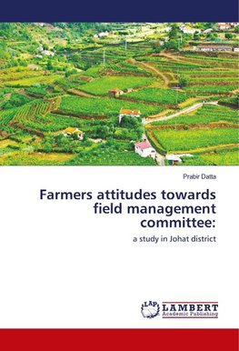 Farmers attitudes towards field management committee: