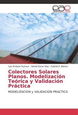 Colectores Solares Planos. Modelización Teórica y Validación Práctica