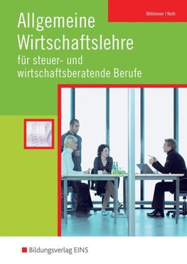 Allgemeine Wirtschaftslehre für steuer- und wirtschaftsberatende Berufe. Schülerband