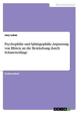 Psychophilie und Sphingophilie. Anpassung von Blüten an die Bestäubung durch Schmetterlinge