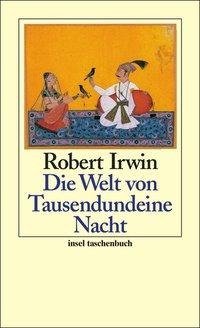 Irwin, R: Welt von Tausendundeine Nacht