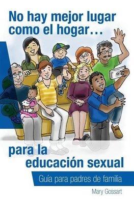 No hay mejor lugar como el hogar...para la educación sexual