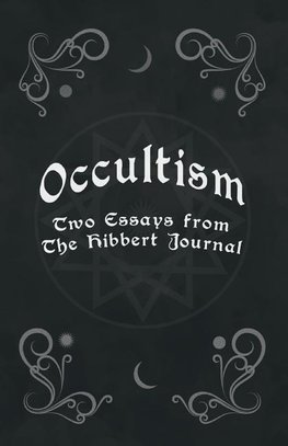 Occultism - Two Essays from the Hibbert Journal