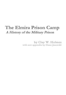 The Elmira Prison Camp - A History of the Military Prison