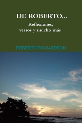 De Roberto...Reflexiones, versos y mucho más