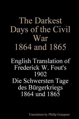 The Darkest Days of the Civil War, 1864 and 1865