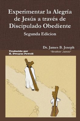 Experimentar la Alegría de Jesús a través de Discipulado Obediente, Segunda Edicion