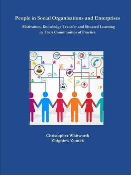 People in Social Organisations and Enterprises. Motivation, Knowledge Transfer and Situated Learning in Their Communities of Practice