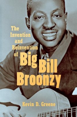 The Invention and Reinvention of Big Bill Broonzy