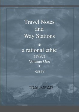 Travel Notes and Way Stations  - A Rational Ethic, Vol I