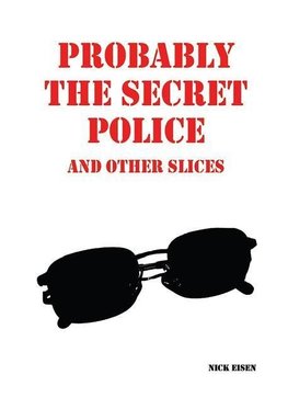 Probably the Secret Police and Other Slices