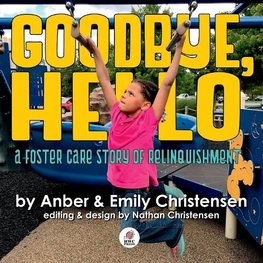 Goodbye, Hello - A Foster Care Story of Relinquishment